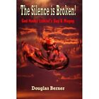 The Silence Is Broken!: God Hooks Ezekiel's Gog & Magog - Paperback NEW Berner,