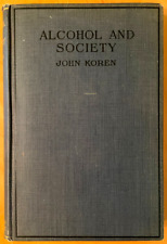 ALCOHOL & SOCIETY  John Koren  HENRY HOLT & CO.  1916 1st RARE ALCOHOL ANONYMOUS