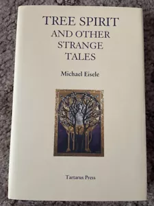 Tree Spirit And Other Strange Stories by Michael Eisele (2018, Tartarus Press) - Picture 1 of 7