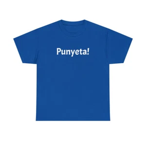 Punyeta! Unisex Heavy Cotton Tee - Picture 1 of 73