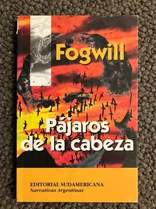 Rodolfo Fogwill Pajaros de la Cabeza Editorial Sudamericana Argentina 1995 - Imagen 1 de 3