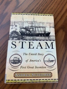 STEAM: The Untold Story Of America's First...by Sutcliffe (HC). Like new - Foto 1 di 3