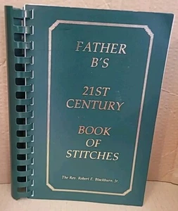 Father B’s 21st Century Book Of Stitches Rev Robert Blackburn Jr 6th Edition HTF - Picture 1 of 23