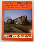Central Illinois Rails Color Pictorial 1950S-1970S By Wallin & Ingle