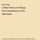 River Kings: A New History of Vikings from Scandinavia to the Silk Roads, Cat Ja