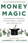 Money Magic : An Economist's Secrets To More Money, Less Risk, And A Better L...