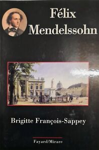 Felix Mendelssohn brigitte françois-sappey 
