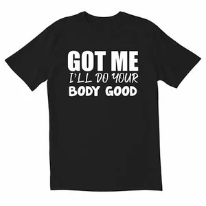 TotallyTorn Got Me I'll Do Your Novelty Sarcastic Funny Men's T Shirts - Picture 1 of 12
