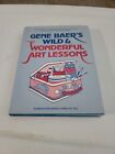 Gene Baer's Wild And Wonderful Art Lessons By Gene Baer (1983, Hardcover)