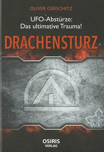 DRACHENSTURZ - UFO-Abstürze - Das ultimative Trauma - Oliver Gerschitz BUCH - Bild 1 von 1