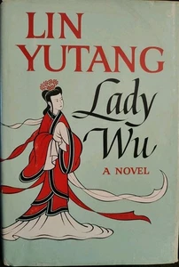 Lin Yutang Lady Wu A Novel 1965 HC DJ 1st Ed Queen Empire China Female Emperor - Imagen 1 de 7