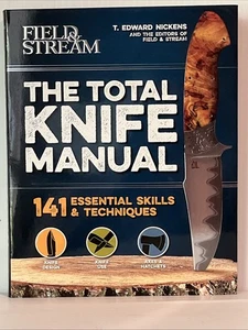 The Total Knife Manual 141 Essential Skills and Techniques by T. Edward Nickens - Picture 1 of 1