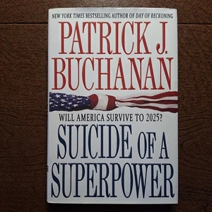 Suicide Of A Superpower Will America Survive to 2025? By Patrick J. Buchanan - Picture 1 of 2
