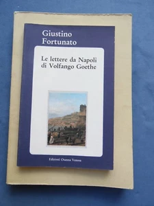 GIUSTINO FORTUNATO-LE LETTERE DA NAPOLI DI VOLFANGO GOETHE-ED. OSANNA-VENOSA - Picture 1 of 1