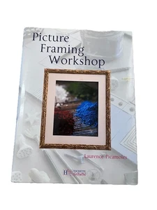 Picture Framing Workshop By Laurence Picamoles Hardcover How To Book - Picture 1 of 3