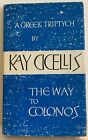 The Way To Colonos by Kay Cicellis A Greek Triptych HB DJ 1960 vintage book