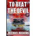 To Beat The Devil: A Mick? Murphy Key West Mystery - Paperback New Haskins, Mich
