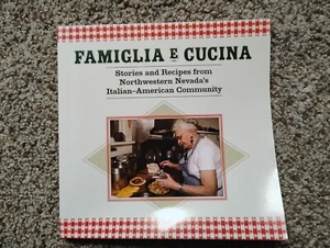 Famiglia E Cucina Stories & Recipes From Northwestern Nevada's Italian Americans - Picture 1 of 2