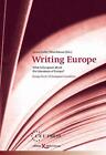 Writing Europe: What is European About the Literatures of Europe? Essays from 33