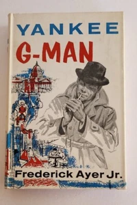 Yankee G-Man by Frederick Ayer Jr. 1957 Hardcover - Regnery Pub - 2nd Printing - Picture 1 of 12