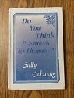 Do You Think It Snows in Heaven Sally Schwing Hardcover Collectible - Very Good