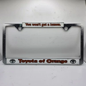 Toyota Of Orange You Wont Get A Lemon Silver Plastic License Plate Frame Cali - Picture 1 of 2