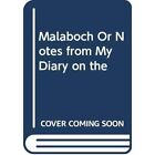 Malaboch Or Notes From My Diary On The Boer Campaign   New 01 01 2011