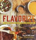 Flavorize: Great Marinades Injections Brines Rubs and Glazes by Lampe