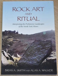 ROCK ART AND RITUAL Prehistoric Landscape NEW North Yorks Moors Yorkshire - Imagen 1 de 1
