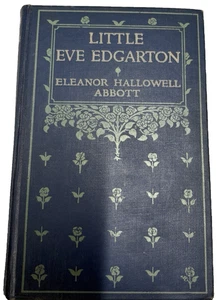Little Eve Edgarton- By Eleanor Hallowell Abbott- 1914 First Print-The Centry Co - Foto 1 di 10