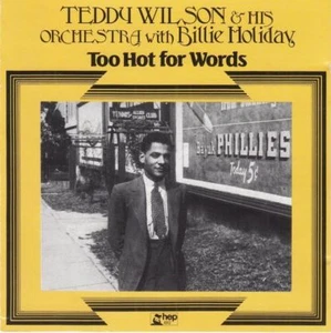 Too Hot For Words : Teddy Wilson & His Orchestra/Billie Holiday - Picture 1 of 1