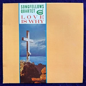 SONGFELLOWS QUARTET Love is Why LP GOSPEL SINGTIME Southern RARE VG+/EX - Imagen 1 de 6