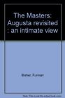 The Masters Augusta Revisited  An Intimate View By Furman Bisher   Hardcover