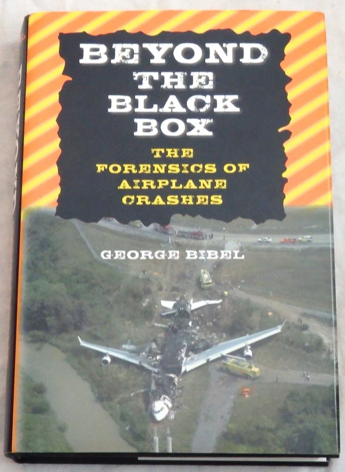 Beyond the Black Box: The Forensics of Airplane Crashes by George Bibel - Image 1 of 1