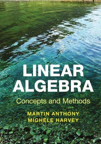 Linear Algebra: Concepts and Methods By Martin Anthony - Image 1 of 1