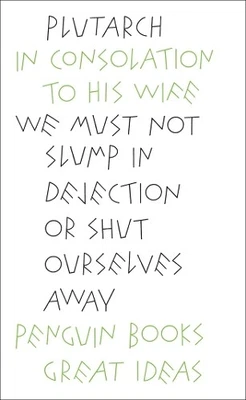In Consolation to his Wife (Penguin Great Ideas) by Plutarch Paperback Book The - Image 1 of 2