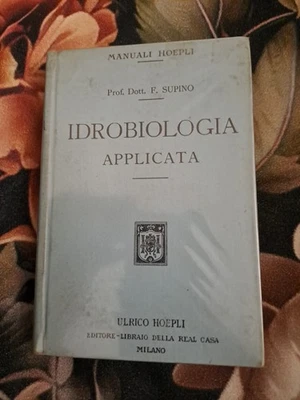 MANUALI HOEPLI: SUPINO, IDROBIOLOGIA APPLICATA. 1 ED 1914 - Immagine 1 di 4