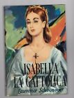 Lawrence Schoonover - Isabella la cattolica - Baldini Castoldi 1957  R