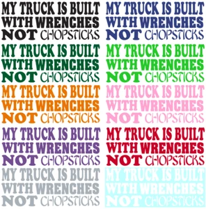 MY TRUCK (OR CAR) IS BUILT WITH WRENCHES NOT CHOPSTICKS ~ DECAL / STICKER - Picture 1 of 11