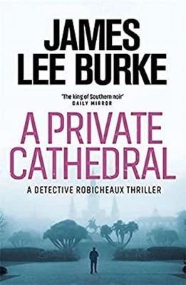 A Private Cathedral : A Dave Robicheaux Novel James Lee Burke - Image 1 of 2