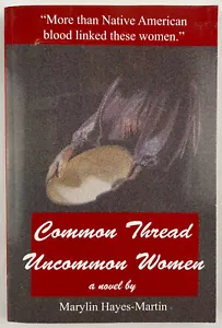 Common Thread Uncommon Women, Marylin Hayes-Martin, 2013, Signed, Trade PBK - Imagen 1 de 9
