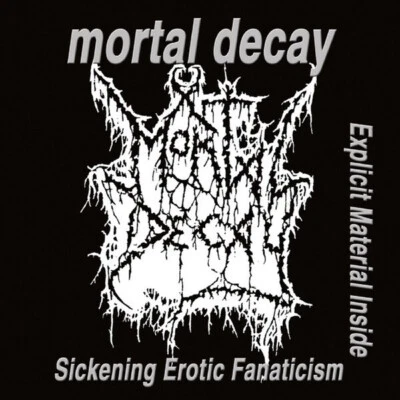 MORTAL DECAY - Sickening Erotic Fanaticism CD  (2005) - Bild 1 von 2