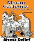 Moran Cartoons  A Twisted View Vol.2: Coronavirus Stress Relief: 2: Coronavir...