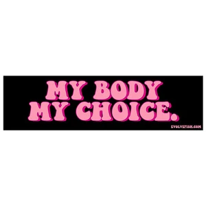 My Body My Choice Bumper Sticker - [11'' x 3''] - Imagen 1 de 1