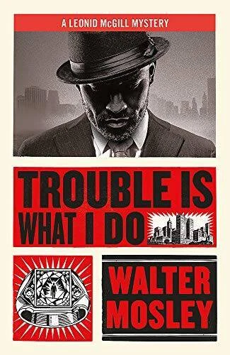 Trouble Is What I Do: Leonid McGill 6 (Leonid McGill mysteries) - VERY GOOD - Image 1 of 1