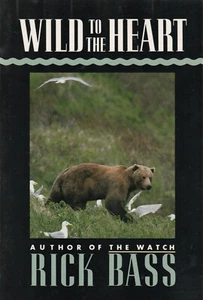 WILD TO THE HEART BY RICK BASS, 1987 - Picture 1 of 1