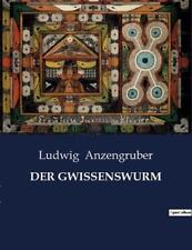 Der Gwissenswurm by Ludwig Anzengruber Paperback Book