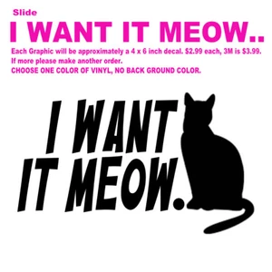 DIE-CUT VINYL DECAL / I WANT IT MEOW, CAT, DEMANDING, SUPER TROOPER - Picture 1 of 3