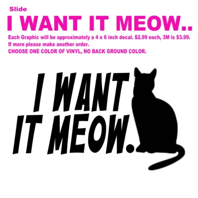 DIE-CUT VINYL DECAL / I WANT IT MEOW, CAT, DEMANDING, SUPER TROOPER - Image 1 of 3