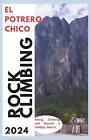 El Potrero Chico Climbing Guide: Hiking, Climbing And Beyond In Hidalgo, Mexico